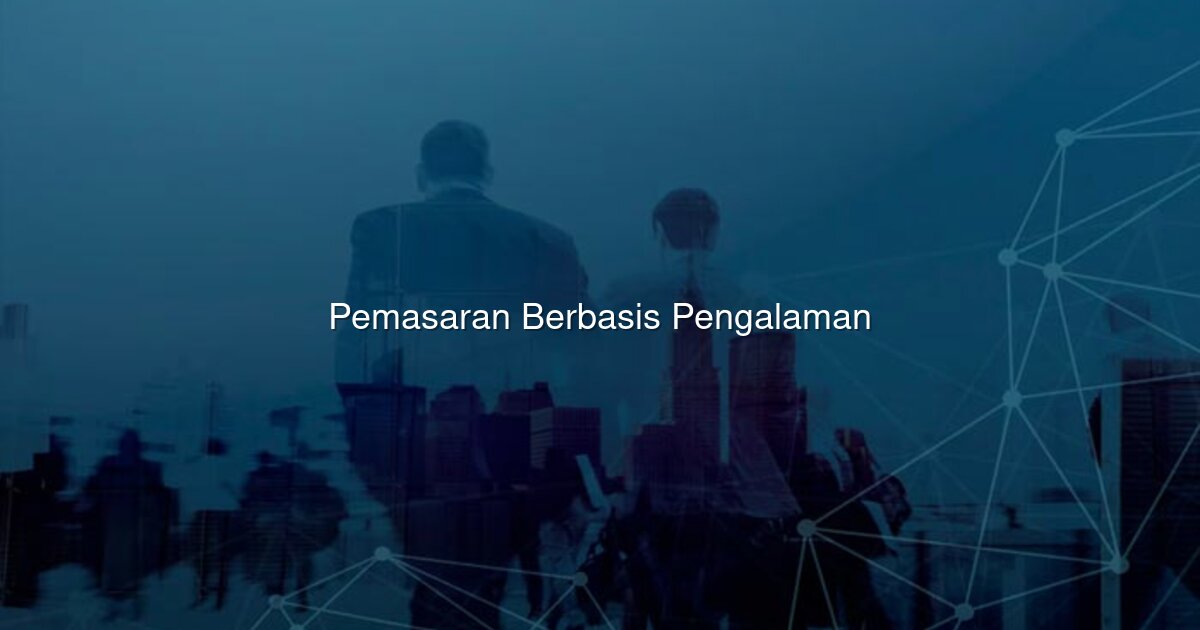 pemasaran berbasis pengalaman
